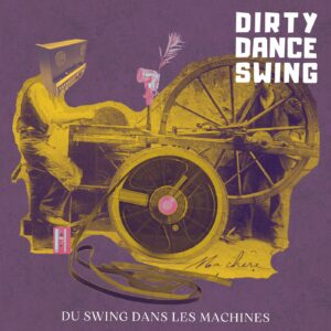 Avec les titres nouvelle EP "DU SWING DANS LES MACHINES "